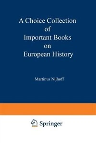 A Choice Collection of Important Books on European History: From the Stock of Martinus Nijhoff Bookseller