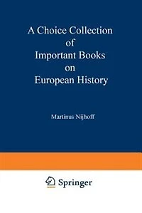 A Choice Collection of Important Books on European History: From the Stock of Martinus Nijhoff Bookseller