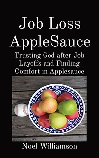 Job Loss AppleSauce: Trusting God after Job Layoffs and Finding Comfort in Applesauce