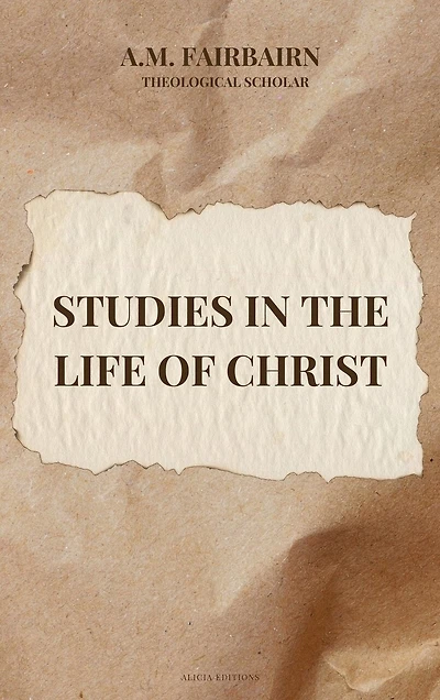 Studies in the life of Christ: Annotated