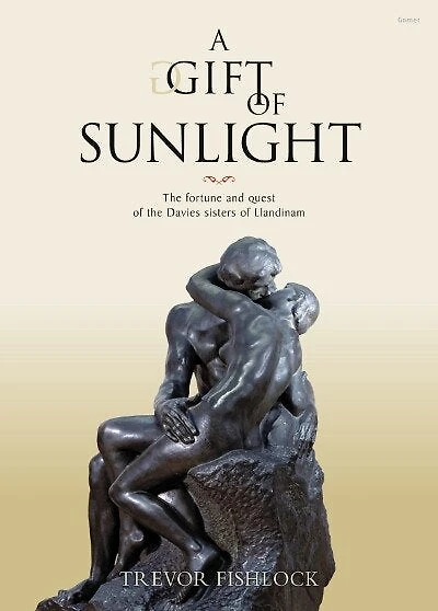 A Gift of Sunlight - The Fortune and Quest of the Davies Sisters of Llandinam