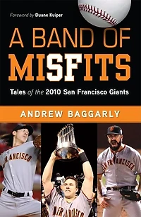 A Band of Misfits: Tales the 2010 San Francisco Giants
