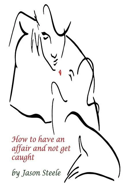 How to Have an Affair and not get Caught
