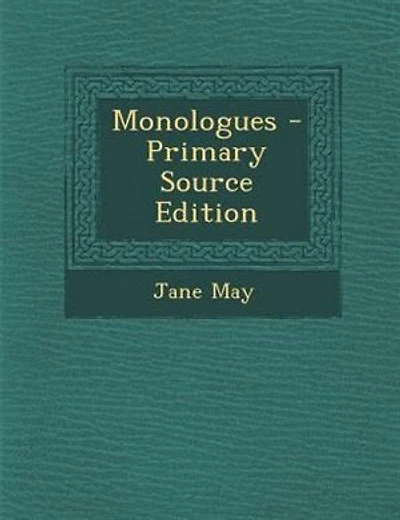 Monologues - Primary Source Edition