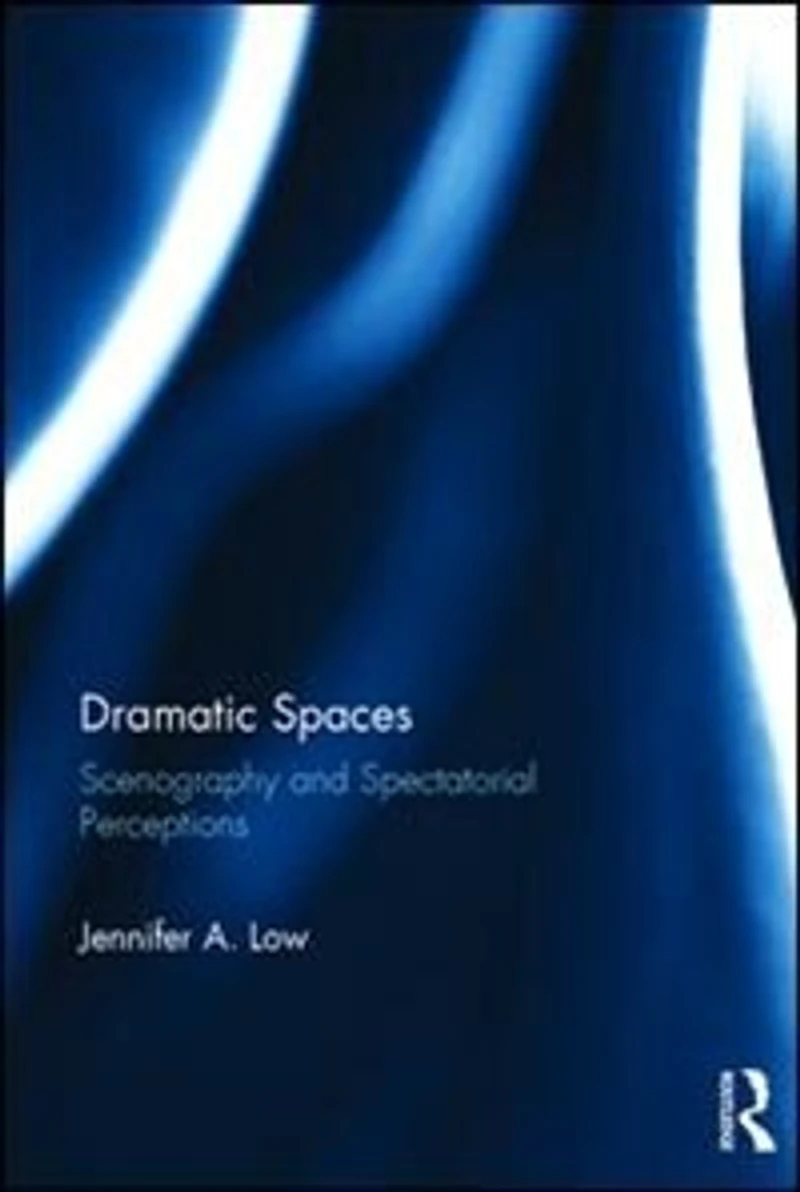 Dramatic Spaces: Scenography And Spectatorial Perceptions