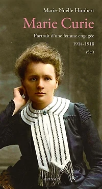 Marie Curie: portrait d'une femme engagée, 1914-1918