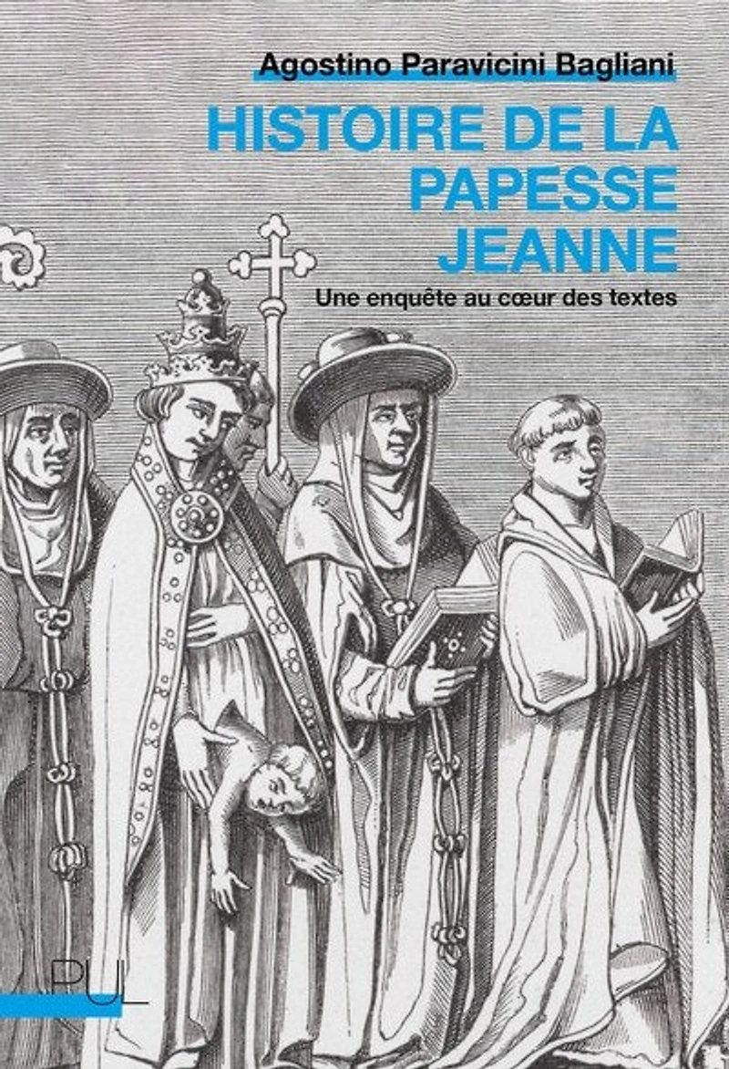 Histoire de la papesse Jeanne: une enquête au coeur des textes