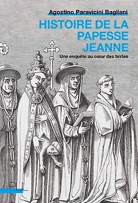 Histoire de la papesse Jeanne: une enquête au coeur des textes