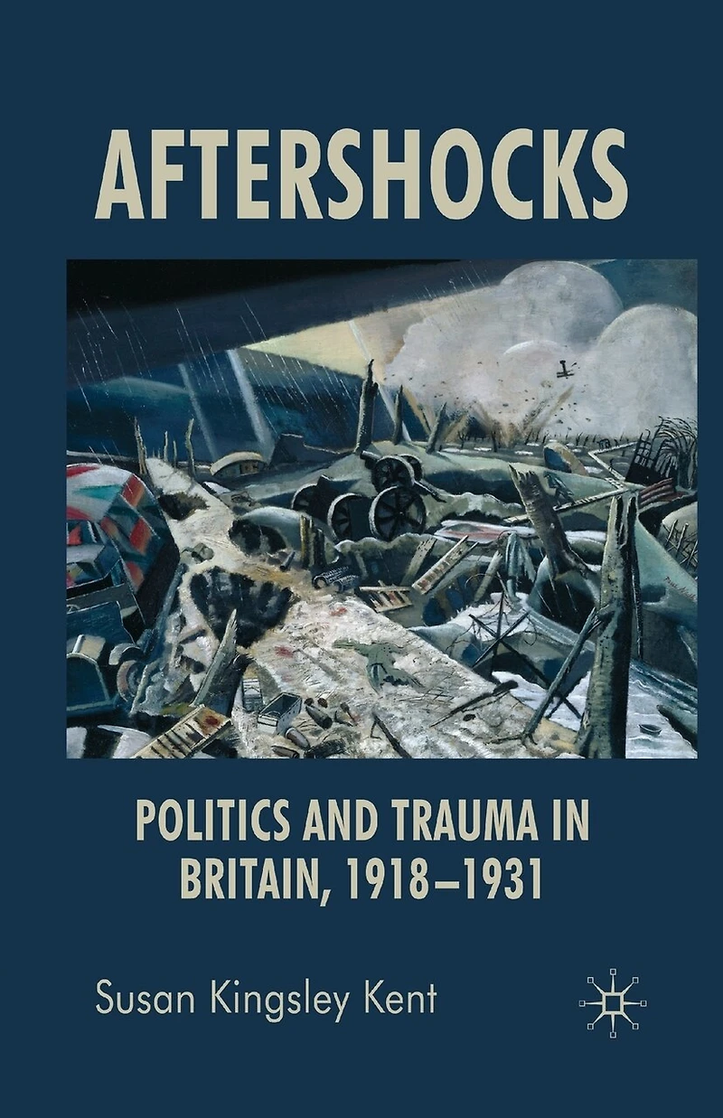 Aftershocks: Politics And Trauma Britain, 1918-1931