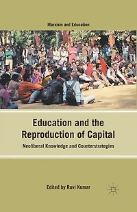 Education and the Reproduction of Capital: Neoliberal Knowledge Counterstrategies