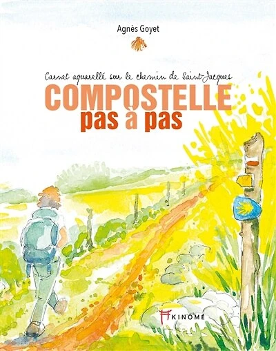 Compostelle pas à pas : carnet aquarellé sur le chemin de Saint-Jacques, Vol. 1