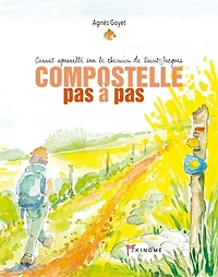 Compostelle pas à pas : carnet aquarellé sur le chemin de Saint-Jacques, Vol. 1