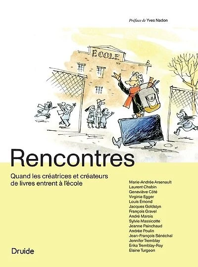 Rencontres : Quand les créatrices et créateurs de livres entrent à l'école: Quand les créatrices et créateurs de livres entrent à l'école
