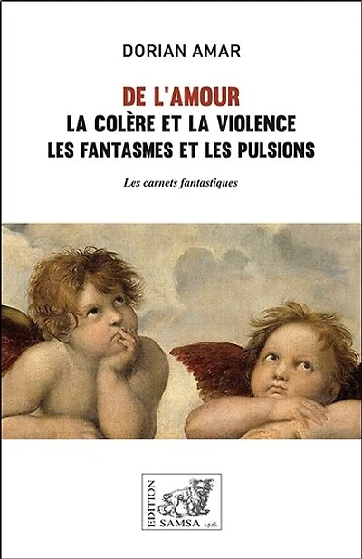 De l'amour: la colère et la violence, les fantasme et les pulsions