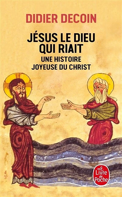 Jésus le dieu qui riait: une histoire joyeuse du Christ