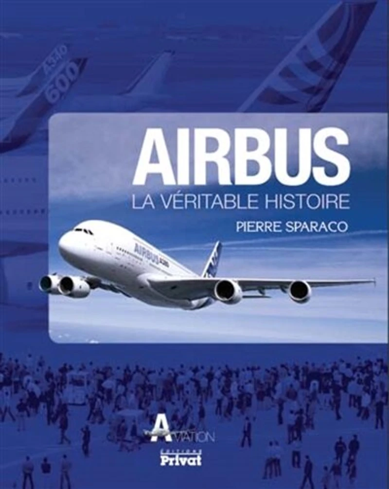 Airbus : la véritable histoire: la véritable histoire