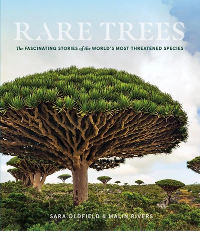 Rare Trees: the Fascinating Stories of World's Most Threatened Species