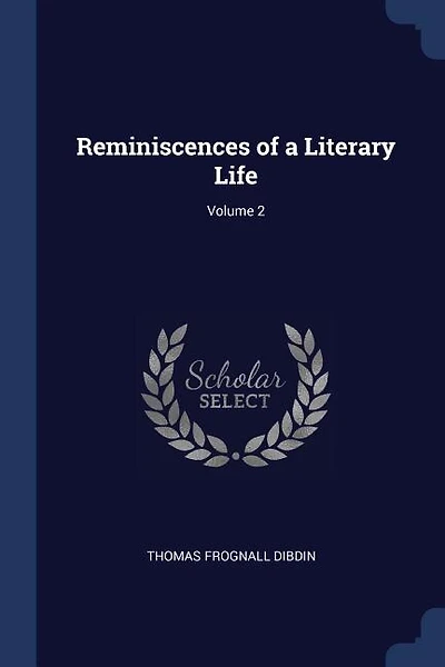 Reminiscences of a Literary Life; Volume 2