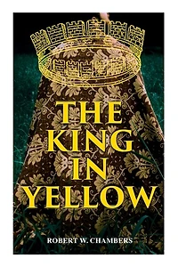 The King in Yellow: Weird & Supernatural Tales
