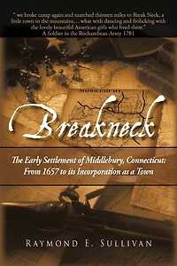 Breakneck: The Early Settlement Of Middlebury, Connecticut: From1657 To Its Incorporation As A Town.