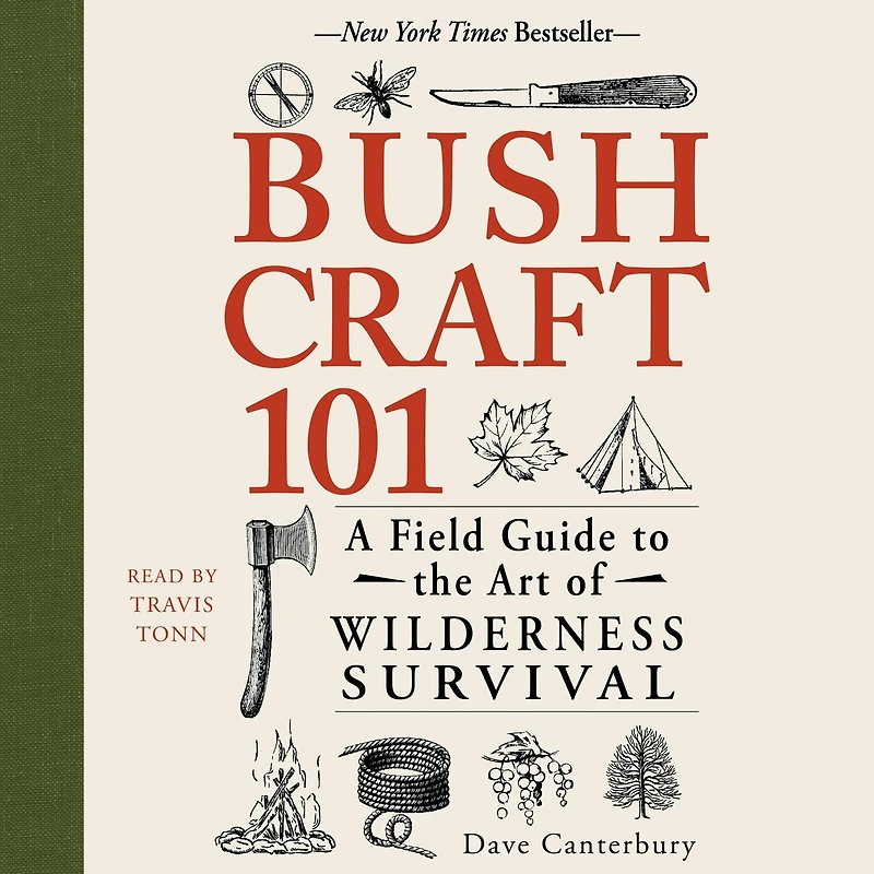 Bushcraft 101: A Field Guide To The Art Of Wilderness Survival
