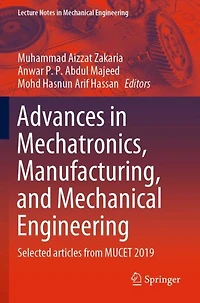 Advances in Mechatronics, Manufacturing, and Mechanical Engineering: Selected articles from MUCET 2019