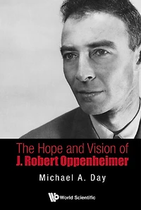 Hope And Vision Of J. Robert Oppenheimer, The
