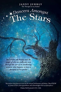 Dancers Amongst the Stars: wonder, beauty and magic of who we really are, seen through eyes an awakening woman, happens to have a therapist her pocket