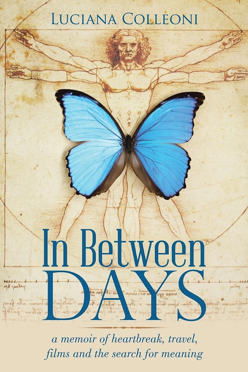 Between Days: A Memoir of Heartbreak, Travel, Films and the Search for Meaning