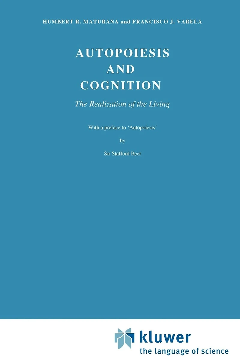 Autopoiesis and Cognition: the Realization of Living