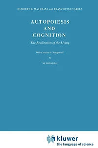 Autopoiesis and Cognition: the Realization of Living