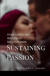 35. Sustaining Passion: Overcoming the Routine in Relationships"