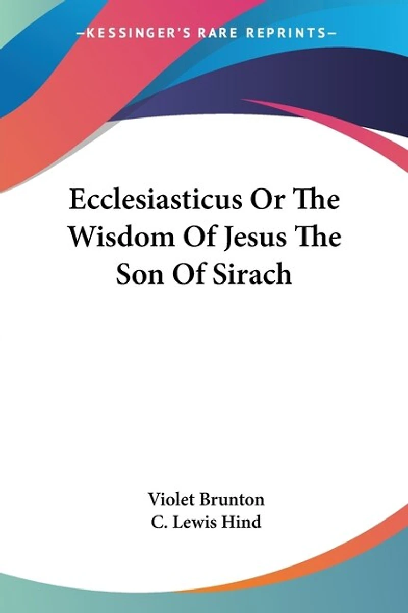 Ecclesiasticus Or The Wisdom Of Jesus The Son Of Sirach