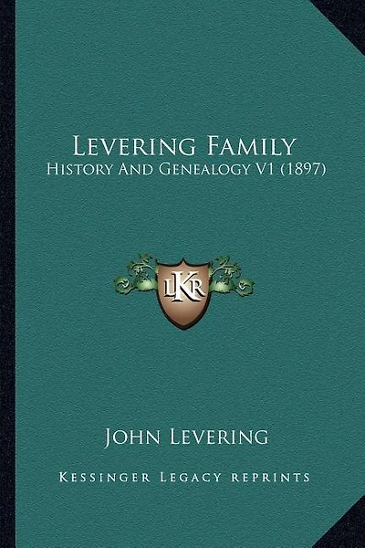 Levering Family: History And Genealogy V1 (1897)