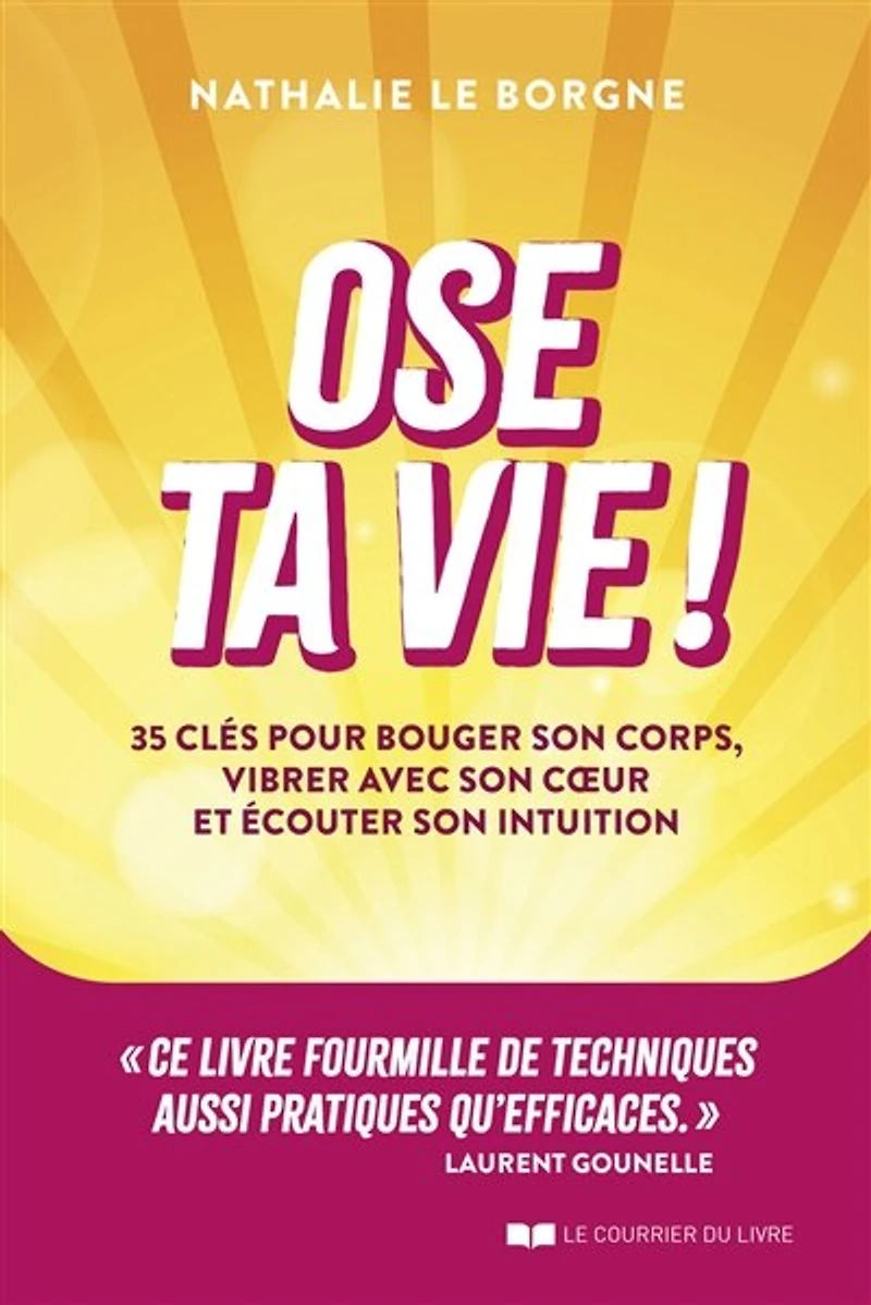 Ose ta vie !: 35 clés pour bouger son corps, vibrer avec coeur et écouter intuition
