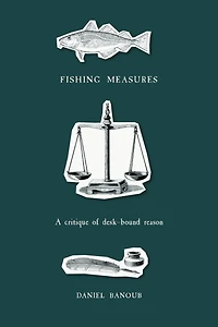 Fishing Measures: A Critique Of Desk-bound Reason