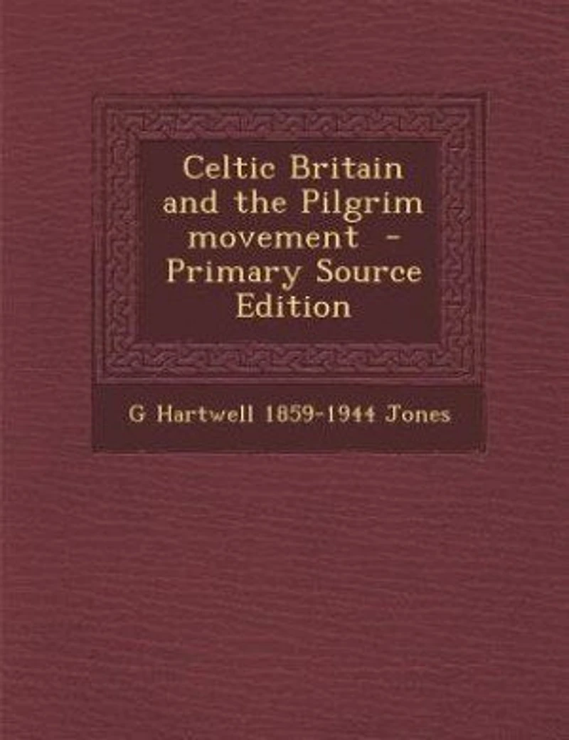 Celtic Britain and the Pilgrim movement - Primary Source Edition