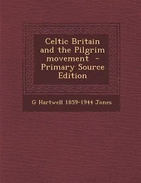 Celtic Britain and the Pilgrim movement  - Primary Source Edition
