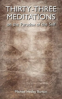 Thirty-three Meditations on the Paradox of the Self
