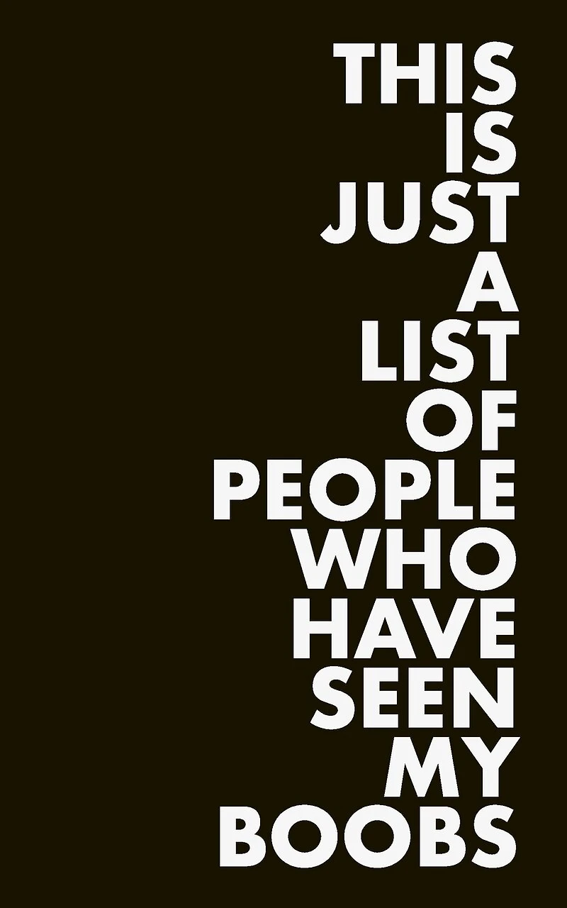 This is Just a List of People Who Have Seen My Boobs