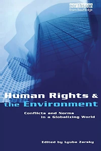 Human Rights and the Environment: Conflicts Norms a Globalizing World