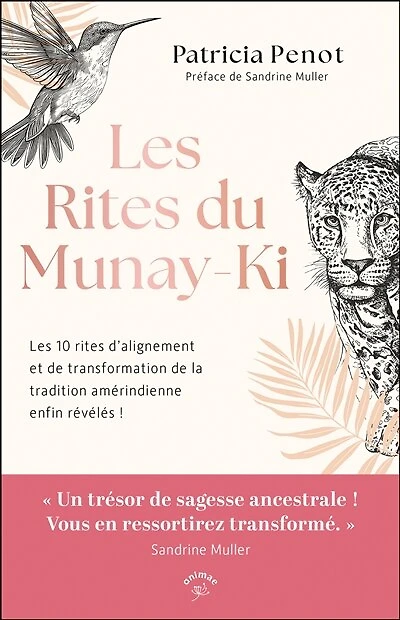 les rites du Munay-Ki: 10 d'alignement et de transformation la tradition amérindienne enfin révélés !