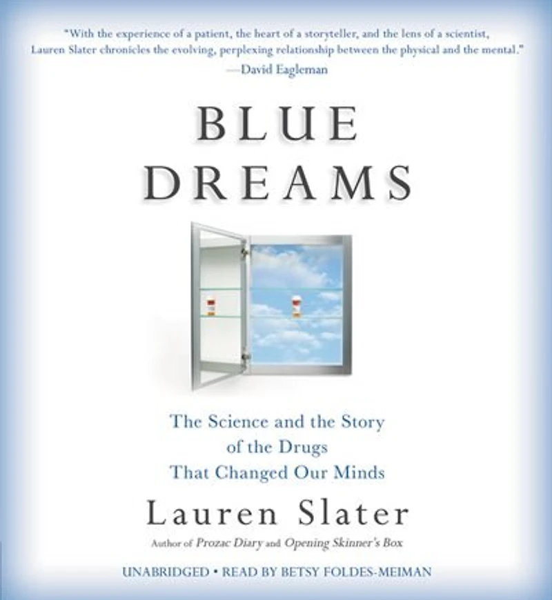 Blue Dreams: The Science And Story Of Drugs That Changed Our Minds