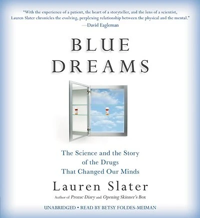Blue Dreams: The Science And Story Of Drugs That Changed Our Minds