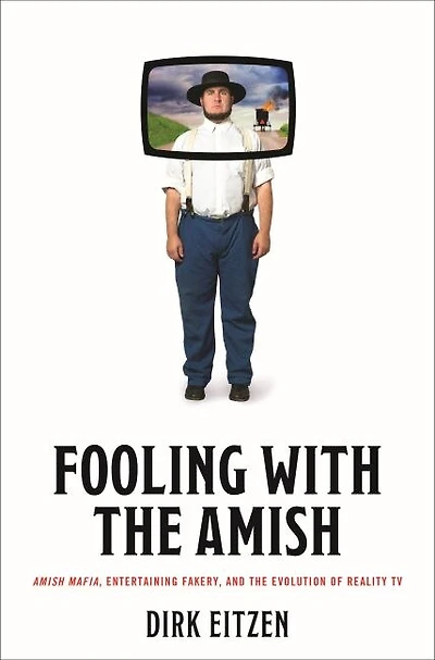Fooling with the Amish: Amish Mafia, Entertaining Fakery, and Evolution of Reality TV