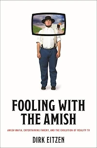 Fooling with the Amish: Amish Mafia, Entertaining Fakery, and Evolution of Reality TV
