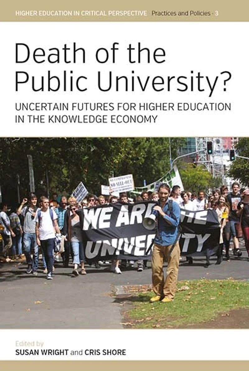 Death of the Public University?: Uncertain Futures for Higher Education Knowledge Economy
