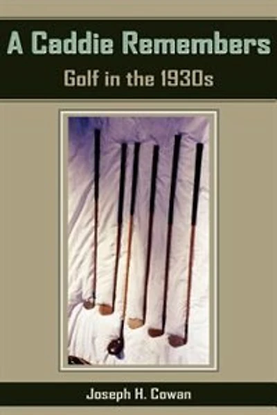 A Caddie Remembers: Golf in the 1930s