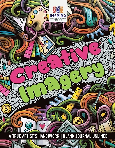 Creative Imagery A True Artist's Handiwork Blank Journal Unlined