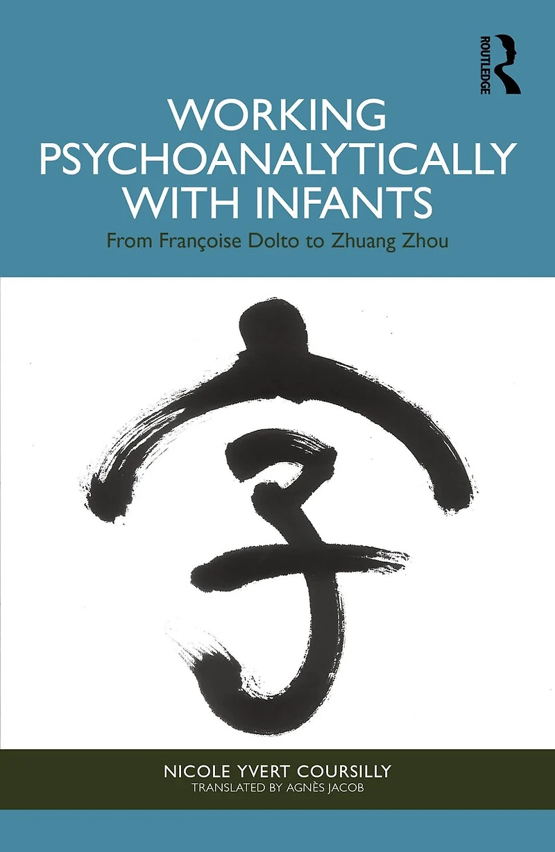 Working Psychoanalytically with Infants: From Francoise Dolto to Zhuang Zhou